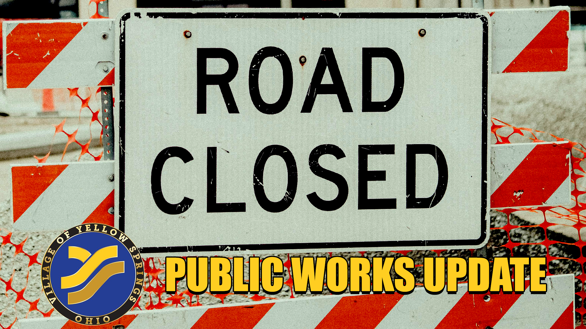 PUBLIC WORKS - ROAD CLOSED